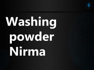 Washing
powder
Nirma
 