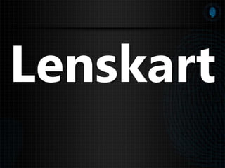 Lenskart
 