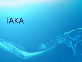 TAKA
 