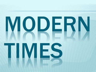 MODERN
TIMES
 