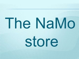 The NaMo
store
 