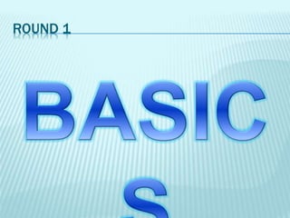 ROUND 1
 