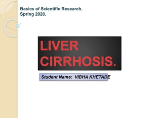 Basics of Scientific Research.
Spring 2020.
Student Name: VIBHA KHETADE
 