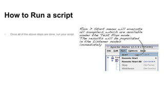 How to Run a script
−

Once all of the above steps are done, run your script.

 