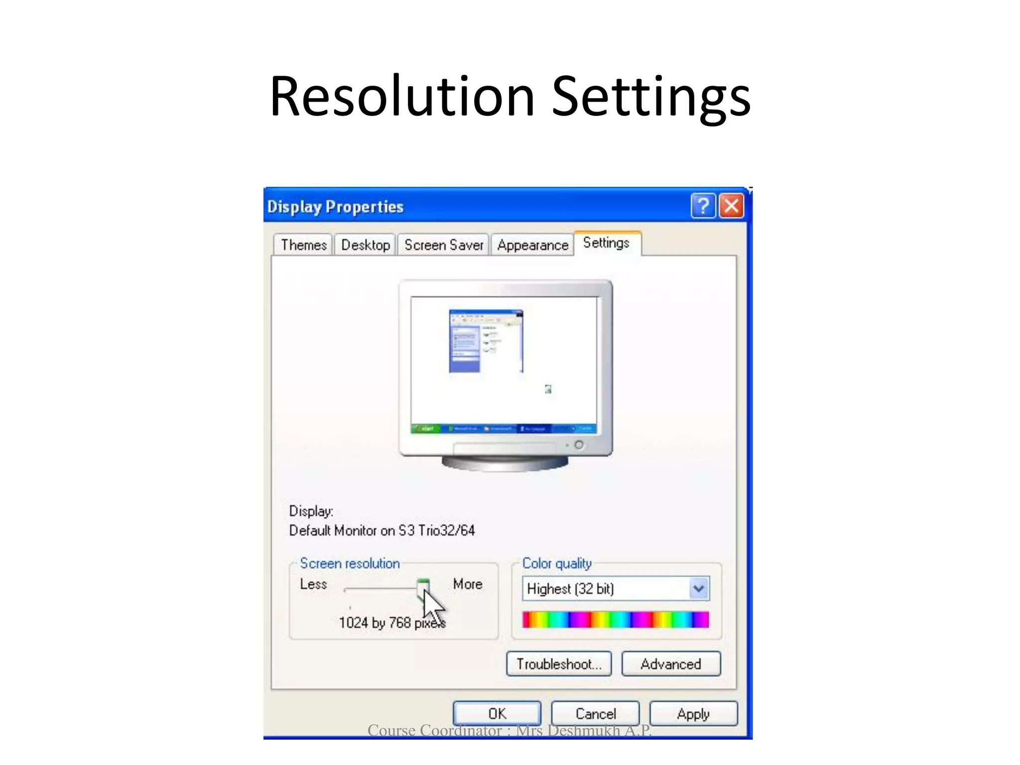 Resolution Settings
Course Coordinator : Mrs Deshmukh A.P.
 