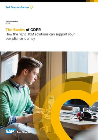 SAP WhitePaper
GDPR
The Basics of GDPR
How the right HCM solutions can support your
compliance journey
©2017SAPSEoranSAPaffiliatecompany.Allrightsreserved.
1 / 14
 