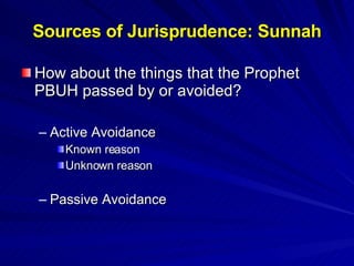 How about the things that the Prophet PBUH passed by or avoided? Active Avoidance Known reason Unknown reason Passive Avoidance Sources of Jurisprudence: Sunnah 