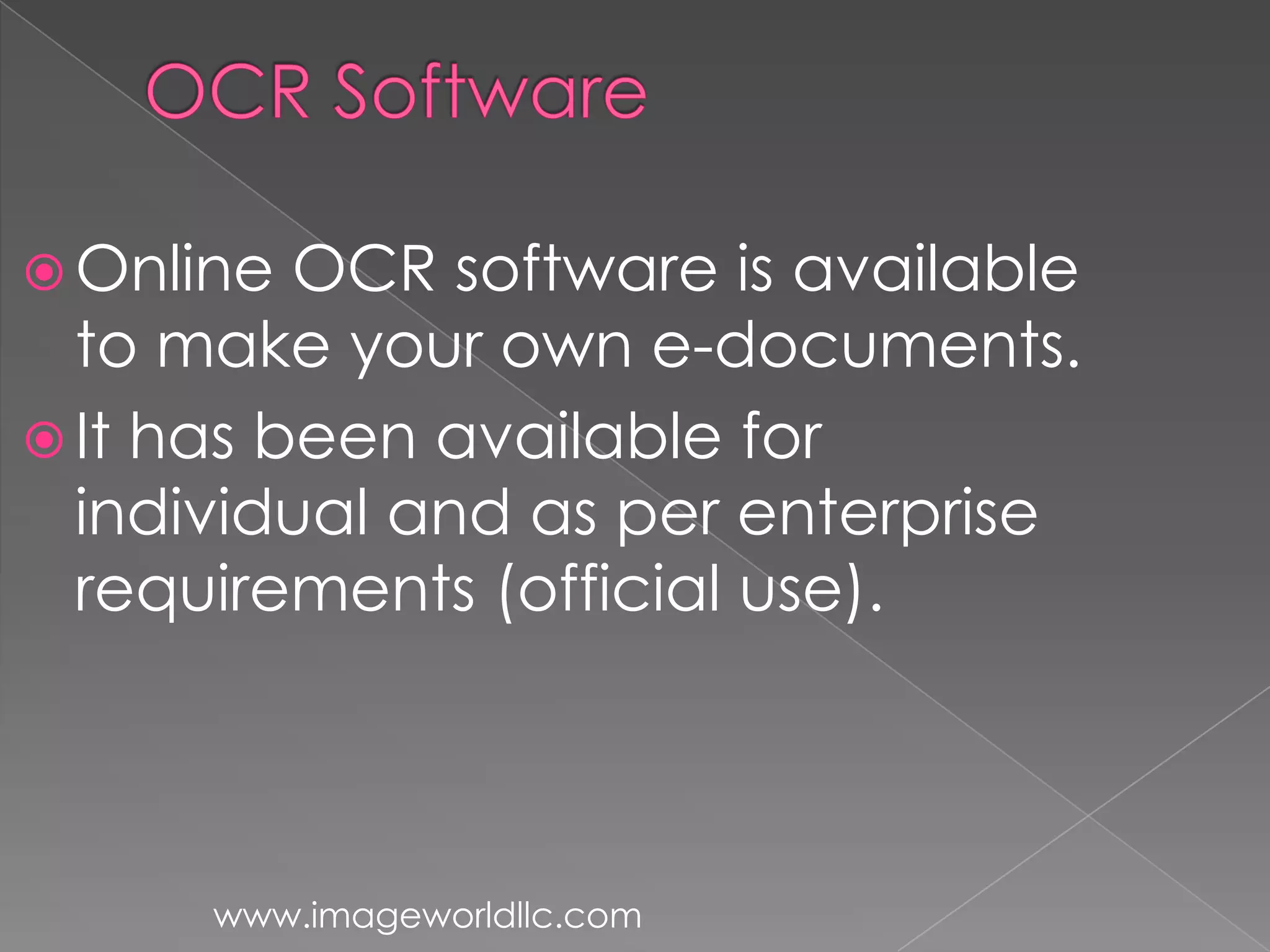  Online OCR software is available
to make your own e-documents.
It has been available for
individual and as per enterprise
requirements (official use).
www.imageworldllc.com