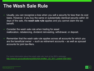 The Wash Sale Rule 
©2013 Wealthfront, Inc. 
26 
 Usually, you can recognize a loss when you sell a security for less tha...