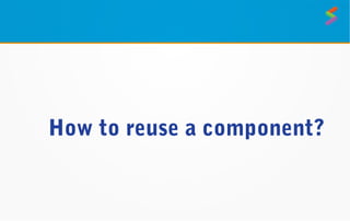 How to reuse a component?
 
