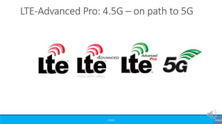 ©3G4G
LTE-Advanced Pro: 4.5G – on path to 5G
 