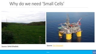 Why do we need ‘Small Cells’
©3G4G
Source: Zahid Ghadialy Source: The Telegraph
 