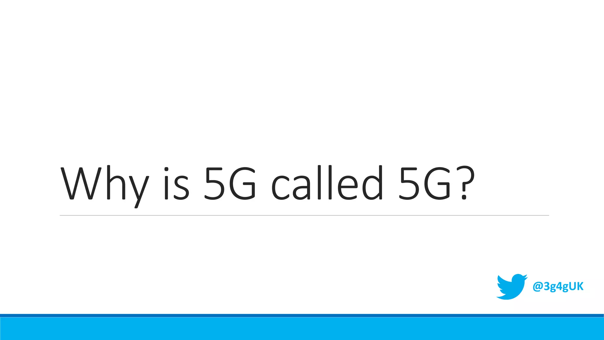 Why is 5G called 5G?
@3g4gUK
 