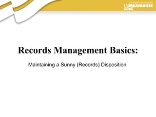 Records Management Basics: Maintaining a Sunny (Records) Disposition 