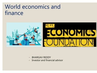 World economics and
finance
- BHARGAV REDDY
- Investor and financial advisor
 