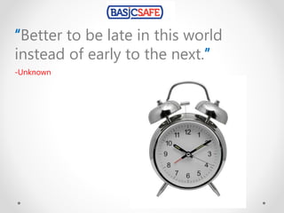 “Better to be late in this world
instead of early to the next.”
-Unknown
 