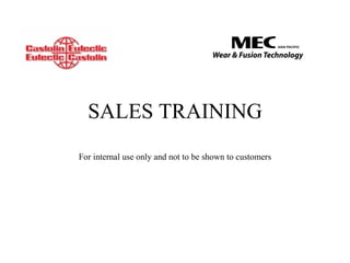 SALES TRAINING For internal use only and not to be shown to customers 