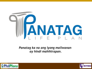 Panatag ka na ang iyong maiiwanan
ay hindi mahihirapan.

29

 