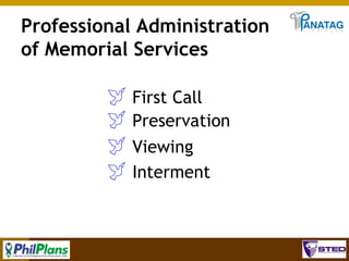 Professional Administration
of Memorial Services

 First Call
 Preservation
 Viewing
 Interment

35

 