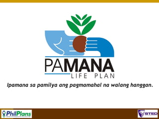 Ipamana sa pamilya ang pagmamahal na walang hanggan.

72

 