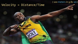 Velocity = Distance/Time
( 100 meters in 9.81 sec)
 