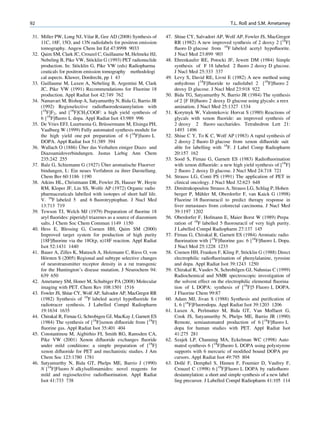 92                                                                                                T.L. Roß and S.M. Ametamey

31. Miller PW, Long NJ, Vilar R, Gee AD (2008) Synthesis of       47. Shiue CY, Salvadori AP, Wolf AP, Fowler JS, MacGregor
    11C, 18F, 15O, and 13N radiolabels for positron emission          RR (1982) A new improved synthesis of 2 deoxy 2 [18F]
    tomography. Angew Chem Int Ed 47:8998 9033                        ﬂuoro D glucose from 18F labeled acetyl hypoﬂuorite.
32. Qaim SM, Clark JC, Crouzel C, Guillaume M, Helmeke HJ,            J Nucl Med 23:899 903
                              ¨
    Nebeling B, Pike VW, Stocklin G (1993) PET radionuclide       48. Ehrenkaufer RE, Potocki JF, Jewett DM (1984) Simple
                        ¨
    production. In: Stocklin G, Pike VW (eds) Radiopharma             synthesis of F 18 labeled 2 ﬂuoro 2 deoxy D glucose.
    ceuticals for positron emission tomography methodologi            J Nucl Med 25:333 337
    cal aspects. Kluwer, Dordrecht, pp 1 43                       49. Levy S, David RE, Livni E (1982) A new method using
33. Guillaume M, Luxen A, Nebeling B, Argentini M, Clark              anhydrous [18F]ﬂuoride to radiolabel 2 [18F]ﬂuoro 2
    JC, Pike VW (1991) Recommendations for Fluorine 18                deoxy D glucose. J Nucl Med 23:918 922
    production. Appl Radiat Isot 42:749 762                       50. Bida TG, Satyamurthy N, Barrio JR (1984) The synthesis
34. Namavari M, Bishop A, Satyamurthy N, Bida G, Barrio JR            of 2 [F I8]ﬂuoro 2 deoxy D glucose using glycals: a reex
    (1992) Regioselective radioﬂuorodestannylation with               amination. J Nucl Med 25:1327 1334
    [18F]F2, and [18F]CH3COOF: a high yield synthesis of          51. Korytnyk W, Valentekovic Horvat S (1980) Reactions of
    6 [18F]ﬂuoro L dopa. Appl Radiat Isot 43:989 996                  glycals with xenon ﬂuoride: an improved synthesis of
                                      ¨
35. De Vries EFJ, Luurtsema G, Brussermann M, Elsinga PH,             2 deoxy 2 ﬂuoro saccharides. Tetrahedron Lett 21:
    Vaalburg W (1999) Fully automated synthesis module for            1493 1496
    the high yield one pot preparation of 6 [18F]fuoro L          52. Shiue C Y, To K C, Wolf AP (1983) A rapid synthesis of
    DOPA. Appl Radiat Isot 51:389 394                                 2 deoxy 2 ﬂuoro D glucose from xenon diﬂuoride suit
                          ¨
36. Wallach O (1886) Uber das Verhalten einiger Diazo und             able for labelling with 18F. J Label Comp Radiopharm
    Diazoamidoverbindungen. Justus Liebig Ann Chem                    20:157 162
    235:242 255                                                   53. Sood S, Firnau G, Garnett ES (1983) Radioﬂuorination
                                    ¨
37. Balz G, Schiemann G (1927) Uber aromatische Fluorver              with xenon diﬂuoride: a new high yield synthesis of [18F]
    bindungen, I.: Ein neues Verfahren zu ihrer Darstellung.          2 ﬂuoro 2 deoxy D glucose. J Nucl Med 24:718 721
    Chem Ber 60:1186 1190                                         54. Strauss LG, Conti PS (1991) The application of PET in
38. Atkins HL, Christmann DR, Fowler JS, Hauser W, Hoyte              clinical oncology. J Nucl Med 32:623 648
    RM, Kloper JF, Lin SS, Wolfe AP (1972) Organic radio          55. Dimitrakopoulou Strauss A, Strauss LG, Schlag P, Hohen
    pharmaceuticals labelled with isotopes of short half life.                     ¨
                                                                      berger P, Muhler M, Oberdorfer F, van Kaick G (1998)
    V. 18F labeled 5 and 6 ﬂuorotryptophan. J Nucl Med                Fluorine 18 ﬂuorouracil to predict therapy response in
    13:713 719                                                        liver metastases from colorectal carcinoma. J Nucl Med
39. Tewson TJ, Welch MJ (1979) Preparation of ﬂuorine 18              39:1197 1202
    aryl ﬂuorides: piperidyl triazenes as a source of diazonium   56. Oberdorfer F, Hofmann E, Maier Borst W (1989) Prepa
    salts. J Chem Soc Chem Commun 1149 1150                           ration of 18F labelled 5 ﬂuorouracil of very high purity.
40. Hess E, Blessing G, Coenen HH, Qaim SM (2000)                     J Labelled Compd Radiopharm 27:137 145
    Improved target system for production of high purity          57. Firnau G, Chirakal R, Garnett ES (1984) Aromatic radio
    [18F]ﬂuorine via the 18O(p, n)18F reaction. Appl Radiat           ﬂuorination with [18F]ﬂuorine gas: 6 [18F]ﬂuoro L Dopa.
    Isot 52:1431 1440                                                 J Nucl Med 25:1228 1233
41. Bauer A, Zilles K, Matusch A, Holzmann C, Riess O, von                                                 ¨
                                                                  58. Coenen HH, Franken F, Kling P, Stocklin G (1988) Direct
      ¨
    Horsten S (2005) Regional and subtype selective changes           electrophilic radioﬂuorination of phenylalanine, tyrosine
    of neurotransmitter receptor density in a rat transgenic          and dopa. Appl Radiat Isot 39:1243 1250
    for the Huntington’s disease mutation. J Neurochem 94:        59. Chirakal R, Vasdev N, Schrobilgen GJ, Nahmias C (1999)
    639 650                                                           Radiochemical and NMR spectroscopic investigation of
42. Ametamey SM, Honer M, Schubiger PA (2008) Molecular               the solvent effect on the electrophilic elemental ﬂuorina
    imaging with PET. Chem Rev 108:1501 1516                          tion of L DOPA: synthesis of [18F]5 Fluoro L DOPA.
43. Fowler JS, Shiue CY, Wolf AP, Salvador AP, MacGregor RR           J Fluorine Chem 99:87
    (1982) Synthesis of 18F labeled acetyl hypoﬂuoride for        60. Adam MJ, Jivan S (1988) Synthesis and puriﬁcation of
    radiotracer synthesis. J Labelled Compd Radiopharm                L 6 [18F]Fluorodopa. Appl Radiat Isot 39:1203 1206
    19:1634 1635                                                  61. Luxen A, Perlmutter M, Bida GT, Van Moffaert G,
44. Chirakal R, Firnau G, Schrobigen GJ, MacKay J, Garnett ES         Cook JS, Satyamurthy N, Phelps ME, Barrio JR (1990)
    (1984) The synthesis of [18F]xenon diﬂuoride from [18F]           Remote, semiautomated production of 6 [18F]ﬂuoro L
    ﬂuorine gas. Appl Radiat Isot 35:401 404                          dopa for human studies with PET. Appl Radiat Isot
45. Constantinou M, Aigbirhio FI, Smith RG, Ramsden CA,               41:275 281
    Pike VW (2001) Xenon diﬂuoride exchanges ﬂuoride              62. Szajek LP, Channing MA, Eckelman WC (1998) Auto
    under mild conditions: a simple preparation of [18F]              mated synthesis 6 [18F]ﬂuoro L DOPA using polystyrene
    xenon diﬂuoride for PET and mechanistic studies. J Am             supports with 6 mercuric of modiﬁed bound DOPA pre
    Chem Soc 123:1780 1781                                            cursors. Appl Radiat Isot 49:795 804
46. Satyamurthy N, Bida GT, Phelps ME, Barrio J (1990)                     ´
                                                                  63. Dolle F, Demphel S, Hinnen F, Fournier D, Vaufrey F,
    N [18F]Fluoro N alkylsulfonamides: novel reagents for             Crouzel C (1998) 6 [18F]Fluoro L DOPA by radioﬂuoro
    mild and regioselective radioﬂuorination. Appl Radiat             destannylation: a short and simple synthesis of a new label
    Isot 41:733 738                                                   ling precursor. J Labelled Compd Radiopharm 41:105 114
 