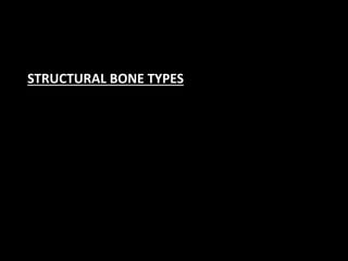 STRUCTURAL BONE TYPES
 