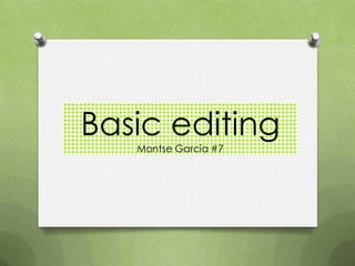 Basic editing
   Montse García #7
 