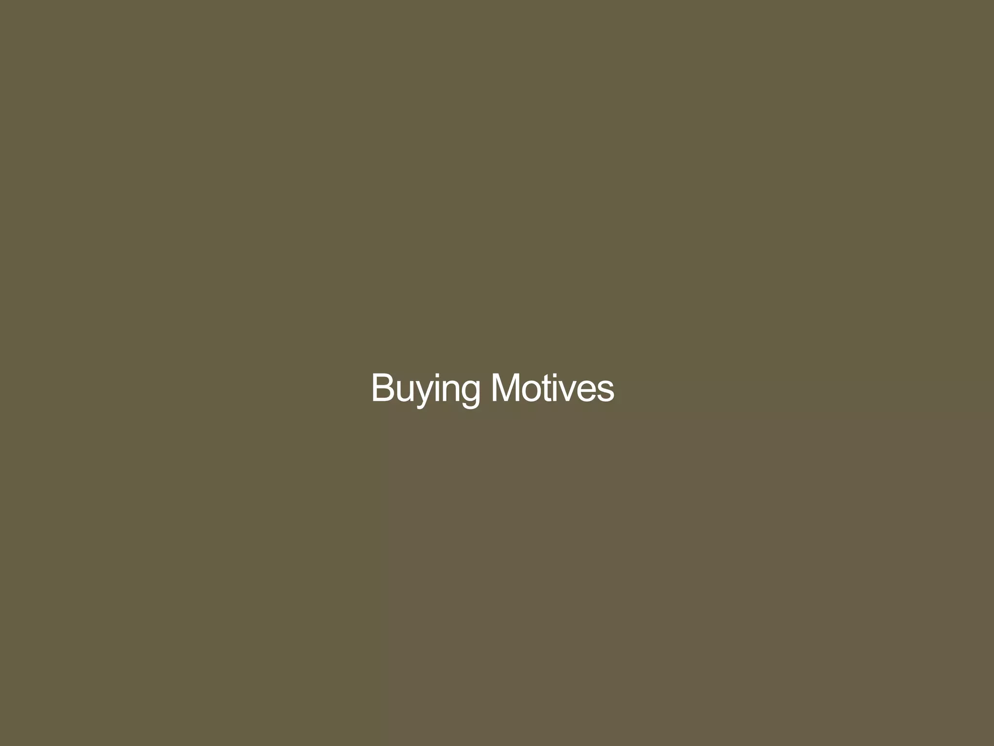 Buying Motives
 
