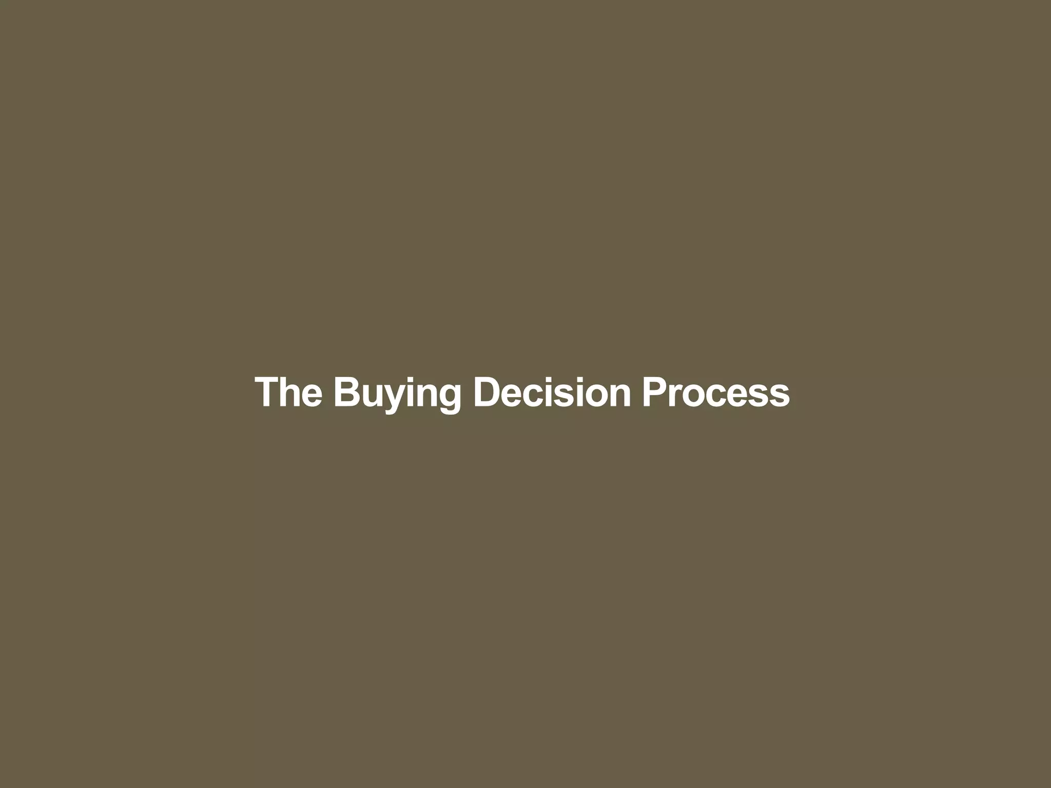 The Buying Decision Process
 