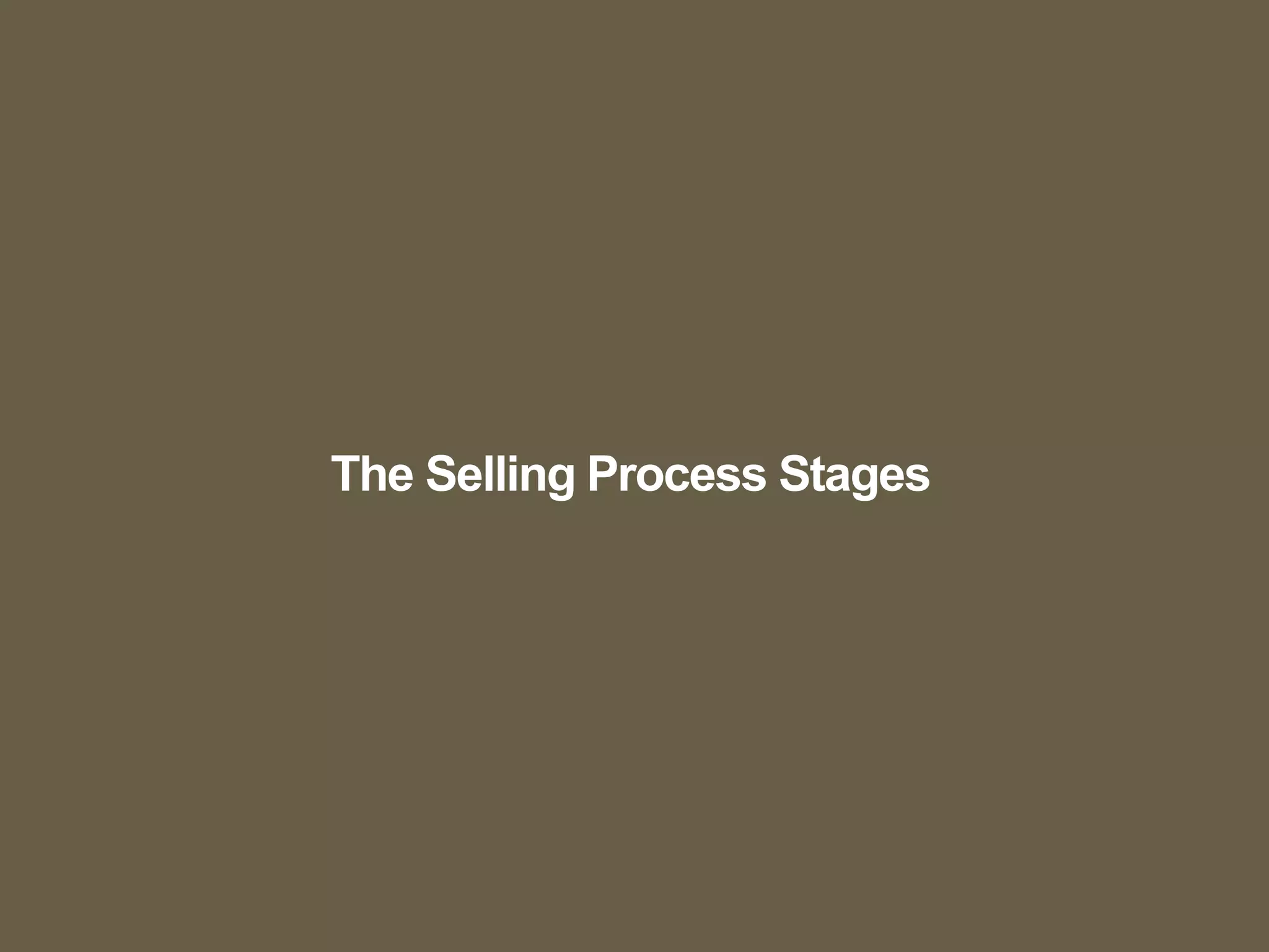 The Selling Process Stages
 