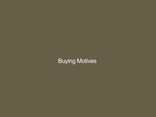 Buying Motives
 