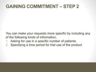 Cont. …
You can make your requests more specific by including any of the
following kinds of information;
1. Asking for use in a specific number of patients.
2. Specifying a time period for trial use of the product
 