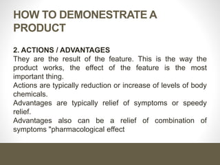 2. Enthusiasm
The salesperson hopes to make the
customer see the product as he
sees.
Enthusiasm is contagious, let the
customer catches it.
 