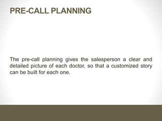 What is Opening?
Opening is the skill of capturing the customer’s attention and
focusing the sales call.
 