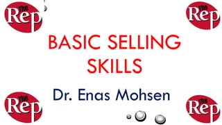 BASIC SELLING
SKILLS
Dr. Enas Mohsen
 