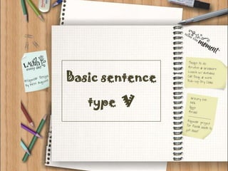 Basic sentence
type

v

 