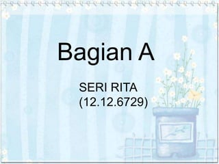 Bagian A
SERI RITA
(12.12.6729)

 