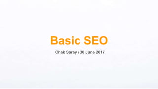 Basic SEO
Chak Saray / 30 June 2017
 
