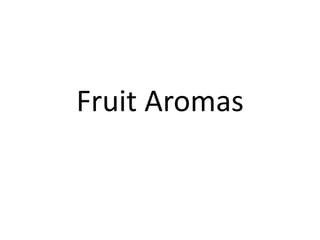 Fruit Aromas
 