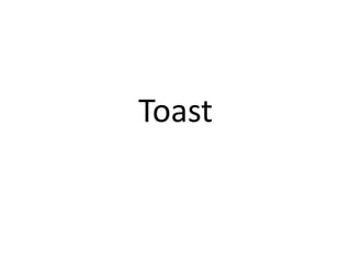 Toast
 