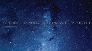 Basic setup of your router with the ip 192.168.l.l