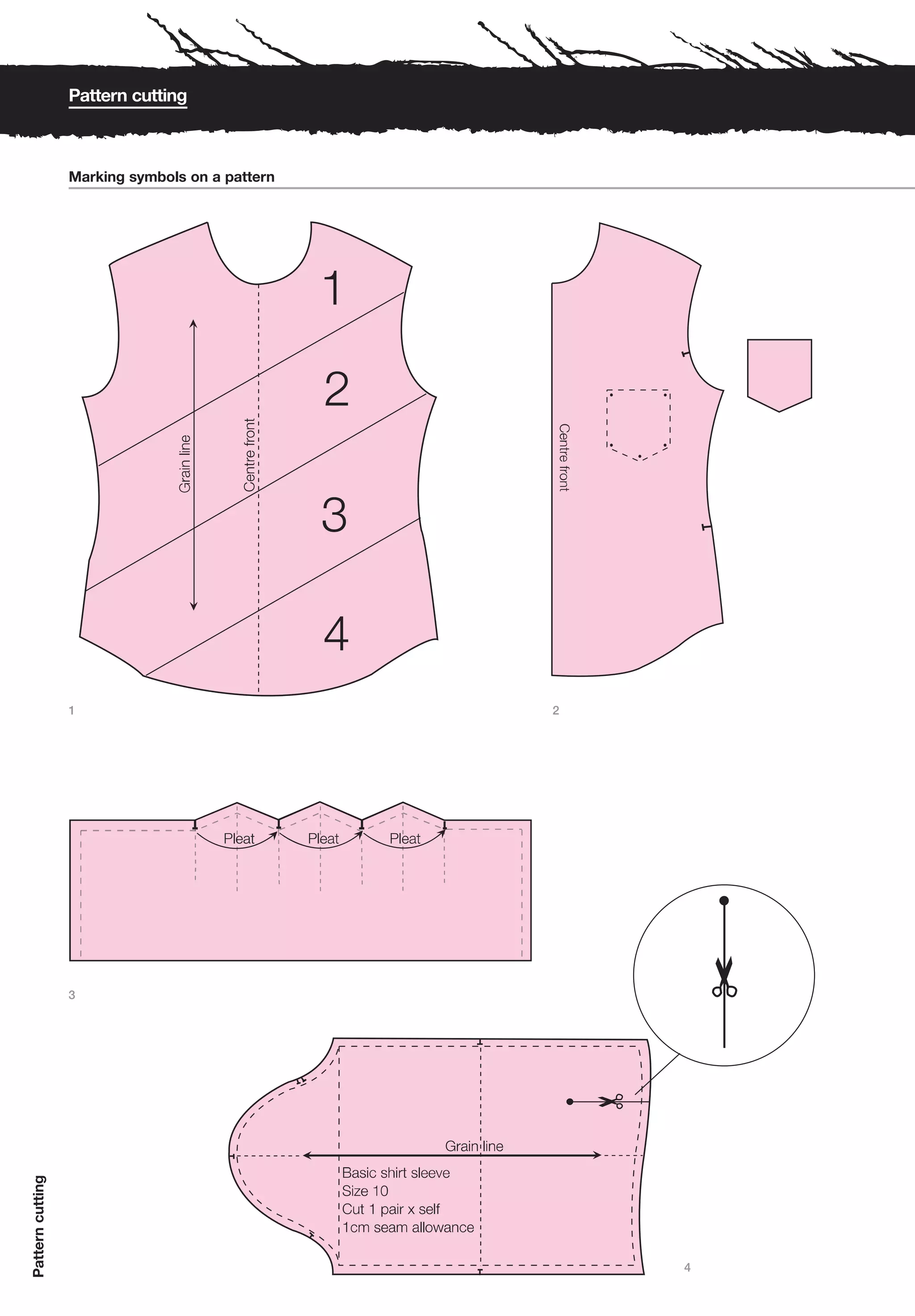 Pattern cutting



                  Marking symbols on a pattern




                  1                              2




                  3
Pattern cutting




                                                     4
 