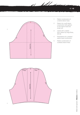 42 / 43




    1   Pattern construction of
        a darted sleeve head.

    2   Pattern for a puff sleeve
        construction with gathers
        on the sleeve head and
        small cuff.
4
    3   Jacket with a darted
        set-in sleeve by Hugo Boss,
        S/S 08.

    4   Preparations for a pleated
        sleeve head construction.

    5   Pattern construction of
        a pleated sleeve head.




                                       Slash and spread > Sleeves > Collars




5
 