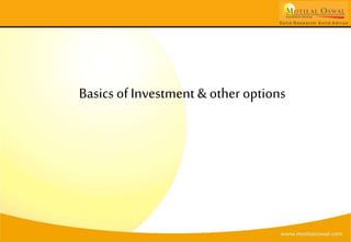 Basics of Investment & other options
 