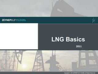 LNG Basics
2011
 