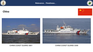 Relevance…Timeliness…
China
CHINA COAST GUARD 3901 CHINA COAST GUARD 3306
 