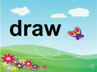 draw
 