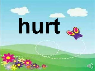 hurt
 