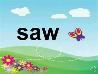 saw
 